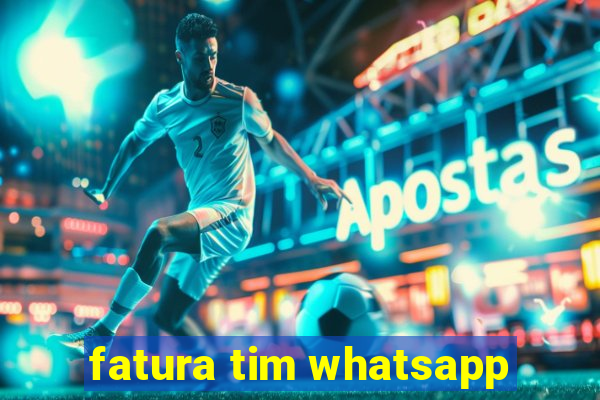 fatura tim whatsapp